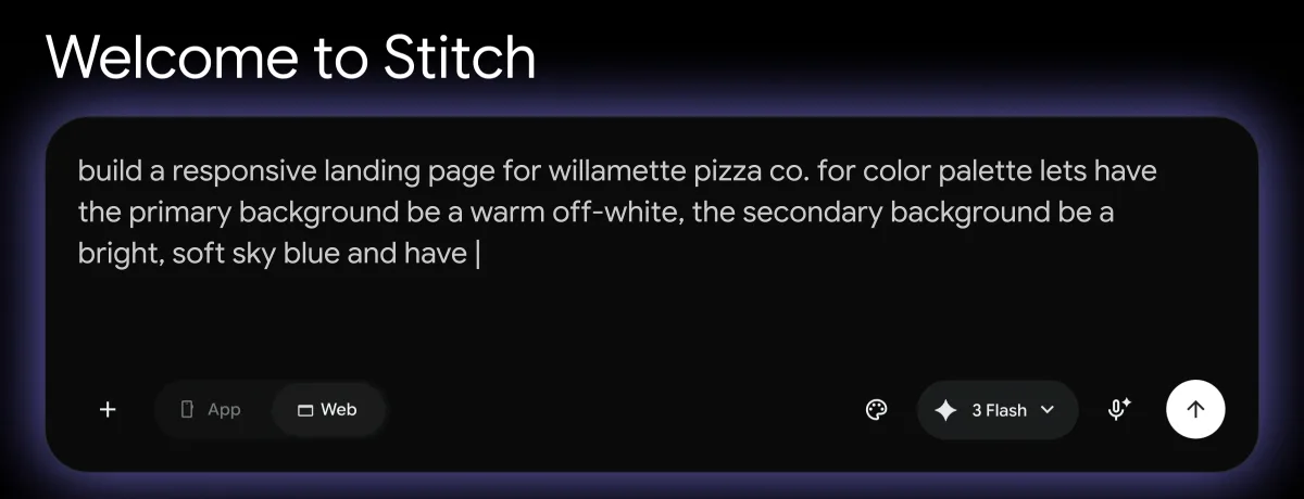 מסך הפתיחה של Google Stitch: הכותרת Welcome to Stitch ותיבת פרומפט כהה עם בקשה לדף נחיתה לפיצרייה, הבחירה בין App ל-Web, בורר המודל 3 Flash, כפתור מיקרופון וכפתור שליחה.